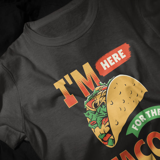 I AM HERE FOR THE TACOS! Gender Neutral T-shirt | Gift, Travel, Vacation, Party, Picnic